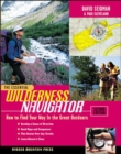 The Essential Wilderness Navigator: How to Find Your Way in the Great Outdoors, Second Edition - eBook