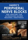 Hadzic's Peripheral Nerve Blocks and Anatomy for Ultrasound-Guided Regional Anesthesia - eBook