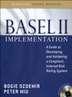 Basel II Implementation: A Guide to Developing and Validating a Compliant, Internal Risk Rating System - eBook