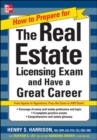 How to Prepare For and Pass the Real Estate Licensing Exam: Ace the Exam in Any State the First Time! - eBook