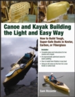 Canoe and Kayak Building the Light and Easy Way : How to Build Tough, Super-Safe Boats in Kevlar, Carbon, or Fiberglass - eBook