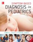 Symptom-Based Diagnosis in Pediatrics (CHOP Morning Report) - eBook