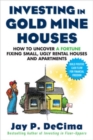 Investing in Gold Mine Houses:  How to Uncover a Fortune Fixing Small Ugly Houses and Apartments - eBook