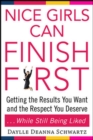 Nice Girls Can Finish First : Getting the Results You Want and the Respect You Deserve . . . While Still Being Liked - eBook