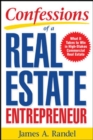 Confessions of a Real Estate Entrepreneur: What It Takes to Win in High-Stakes Commercial Real Estate : What it Takes to Win in High-Stakes Commercial Real Estate - eBook