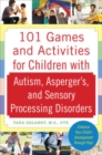 101 Games and Activities for Children With Autism, Asperger’s and Sensory Processing Disorders - Book