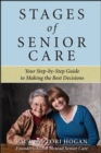 Stages of Senior Care: Your Step-by-Step Guide to Making the Best Decisions - eBook