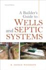 A Builder's Guide to Wells and Septic Systems, Second Edition - eBook