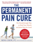 The Permanent Pain Cure: The Breakthrough Way to Heal Your Muscle and Joint Pain for Good (PB) - Book