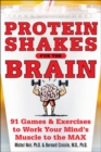 Protein Shakes for the Brain: 90 Games and Exercises to Work Your Mind's Muscle to the Max - eBook