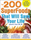 The 200 SuperFoods That Will Save Your Life: A Complete Program to Live Younger, Longer - eBook