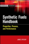 Synthetic Fuels Handbook : Properties, Process, and Performance - eBook