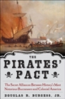 The Pirates' Pact : The Secret Alliances Between History's Most Notorious Buccaneers and Colonial America - eBook