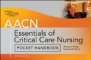AACN Essentials of Critical Care Nursing Pocket Handbook, Second Edition - eBook