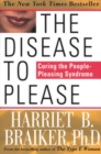 The Disease to Please: Curing the People-Pleasing Syndrome - eBook
