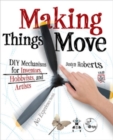 Making Things Move DIY Mechanisms for Inventors, Hobbyists, and Artists - eBook