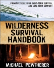 Wilderness Survival Handbook : Primitive Skills for Short-Term Survival and Long-Term Comfort - eBook