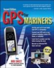 GPS for Mariners, 2nd Edition : A Guide for the Recreational Boater - eBook
