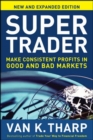Super Trader, Expanded Edition: Make Consistent Profits in Good and Bad Markets - Book
