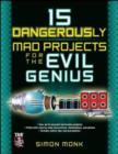 15 Dangerously Mad Projects for the Evil Genius - eBook