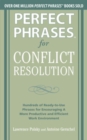 Perfect Phrases for Conflict Resolution: Hundreds of Ready-to-Use Phrases for Encouraging a More Productive and Efficient Work Environment - eBook