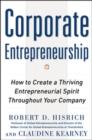 Corporate Entrepreneurship: How to Create a Thriving Entrepreneurial Spirit Throughout Your Company - eBook