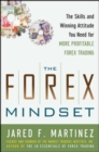 The Forex Mindset: The Skills and Winning Attitude You Need for More Profitable Forex Trading - Book