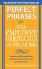 Perfect Phrases for New Employee Orientation and Onboarding: Hundreds of ready-to-use phrases to train and retain your top talent - eBook