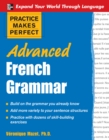 Practice Makes Perfect: Advanced French Grammar : All You Need to Know For Better Communication - eBook
