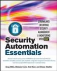 Security Automation Essentials: Streamlined Enterprise Security Management & Monitoring with SCAP : Streamlined Enterprise Security Management & Monitoring with SCAP - eBook
