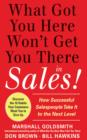 What Got You Here Won't Get You There in Sales:  How Successful Salespeople Take it to the Next Level - eBook