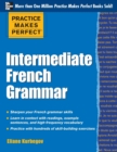 Practice Makes Perfect: Intermediate French Grammar - Book