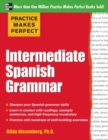 Practice Makes Perfect: Intermediate Spanish Grammar : With 160 Exercises - eBook