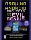 Arduino + Android Projects for the Evil Genius: Control Arduino with Your Smartphone or Tablet - eBook
