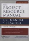 Project Resource Manual The CSI Manualof Practice 5/E (EBOOK) : CSI Manual of Practice, 5th Edition - eBook