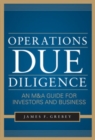 Operations Due Diligence:  An M&A Guide for Investors and Business - eBook