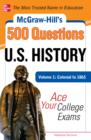 McGraw-Hill's 500 U.S. History Questions, Volume 1: Colonial to 1865: Ace Your College Exams - eBook