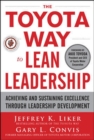 The Toyota Way to Lean Leadership:  Achieving and Sustaining Excellence through Leadership Development - Book