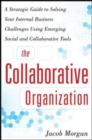 The Collaborative Organization: A Strategic Guide to Solving Your Internal Business Challenges Using Emerging Social and Collaborative Tools - eBook
