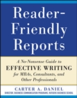 Reader-Friendly Reports: A No-nonsense Guide to Effective Writing for MBAs, Consultants, and Other Professionals - eBook