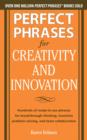 Perfect Phrases for Creativity and Innovation: Hundreds of Ready-to-Use Phrases for Break-Through Thinking, Problem Solving, and Inspiring Team - eBook