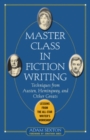 Master Class in Fiction Writing: Techniques from Austen, Hemingway, and Other Greats : Lessons from the All-Star Writer's Workshop - eBook