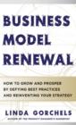 Business Model Renewal: How to Grow and Prosper by Defying Best Practices and Reinventing Your Strategy - eBook