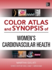Color Atlas and Synopsis of Womens Cardiovascular Health - eBook