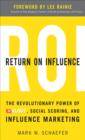 Return On Influence: The Revolutionary Power of Klout, Social Scoring, and Influence Marketing - eBook