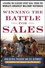 Winning the Battle for Sales: Lessons on Closing Every Deal from the World's Greatest Military Victories - eBook