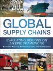 Global Supply Chains: Evaluating Regions on an EPIC Framework - Economy, Politics, Infrastructure, and Competence : Evaluating Regions on an EPIC Framework - Economy, Politics, Infrastructure, and Com - eBook