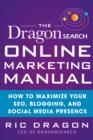 The DragonSearch Online Marketing Manual: How to Maximize Your SEO, Blogging, and Social Media Presence - eBook