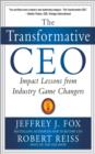 The Transformative CEO: IMPACT LESSONS FROM INDUSTRY GAME CHANGERS - eBook