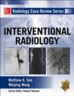 Radiology Case Review Series: Interventional Radiology - eBook